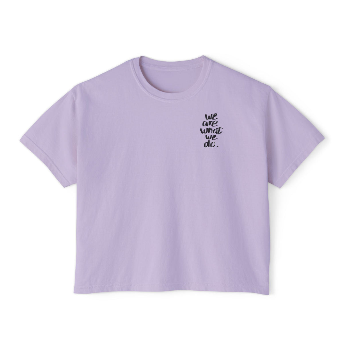 We Are What We Do inspirational boxy crop tee