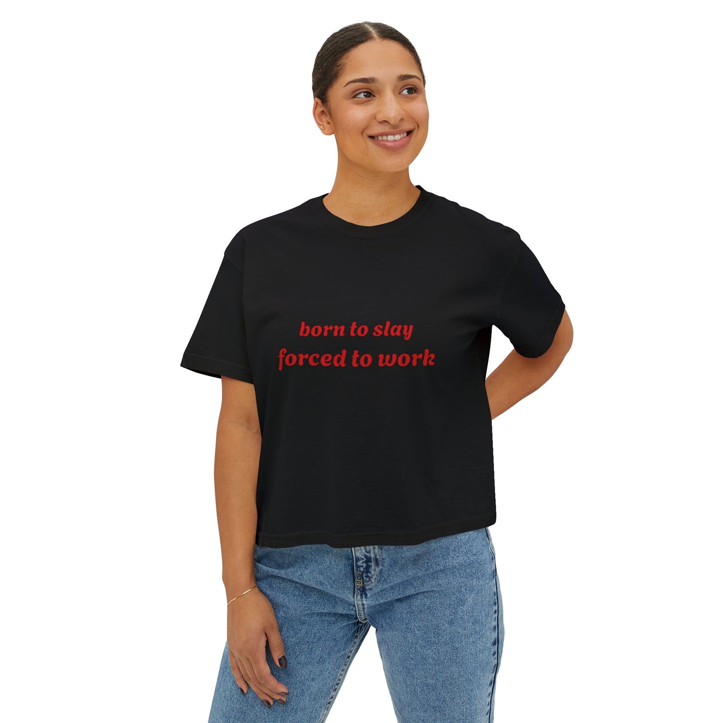 Born to Slay Cropped Tee — "born to slay forced to work" Women's Boxy Shirt