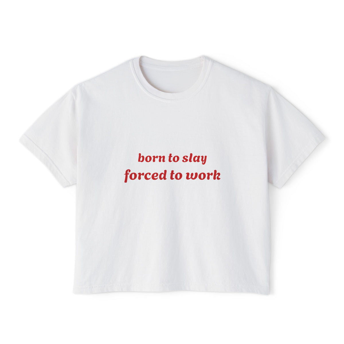 Born to Slay Forced to Work graphic crop tee for women