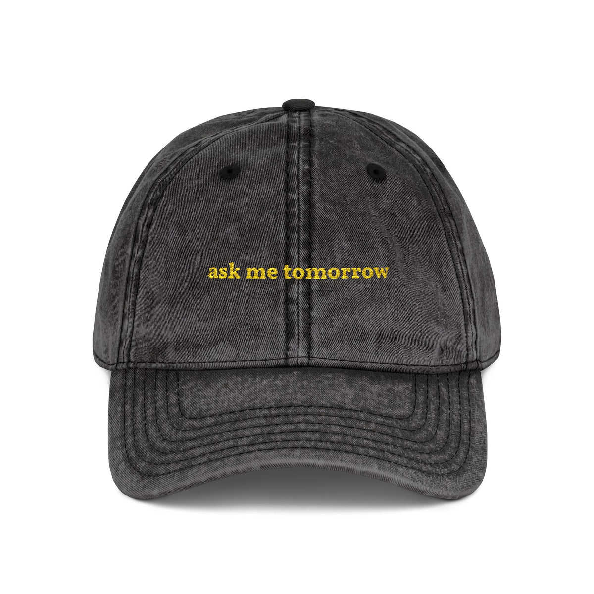 "ask me tomorrow" embroidered vintage washed dad hat