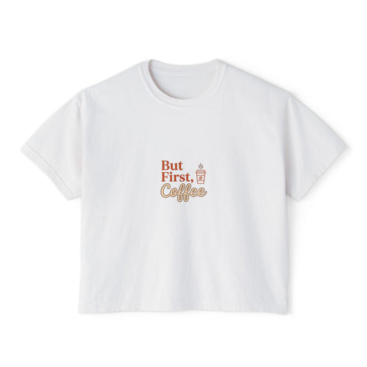 But First, Coffee Boxy Tee — Coffee Cup Graphic Crop Top for Women