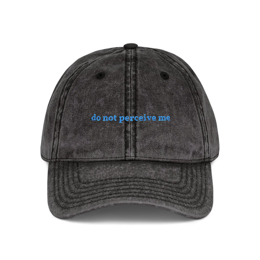 "do not perceive me" embroidered vintage washed dad hat
