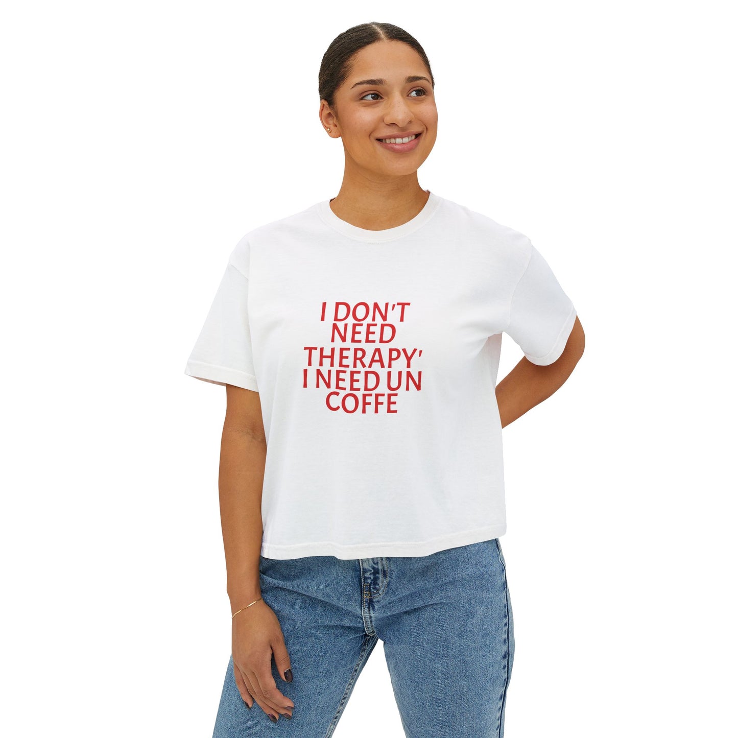 Coffee Tee — "I Don't Need Therapy, I Need Un Coffee" Women's Boxy T-Shirt