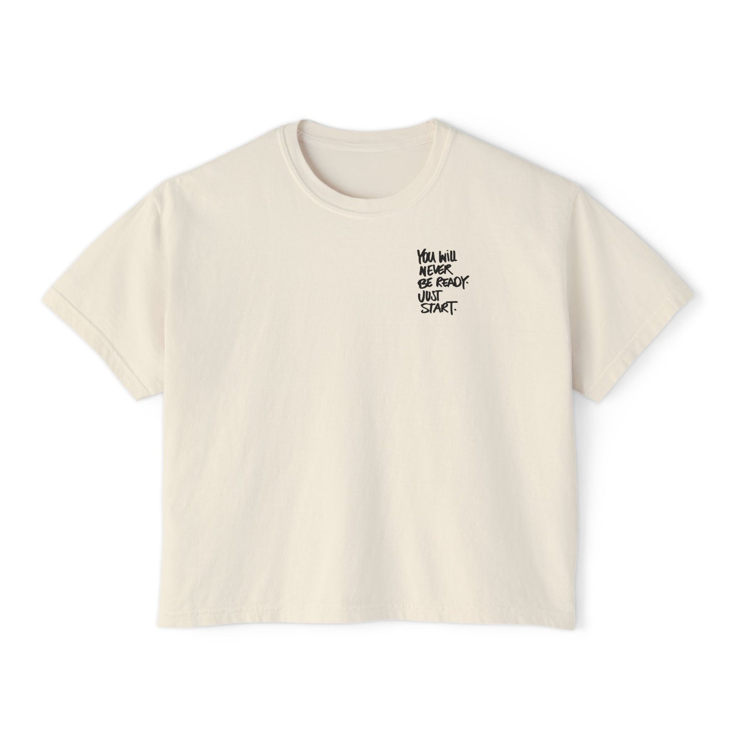 Boxy Tee — "You Will Never Be Ready Until You Start" Minimal Motivational Crop Shirt