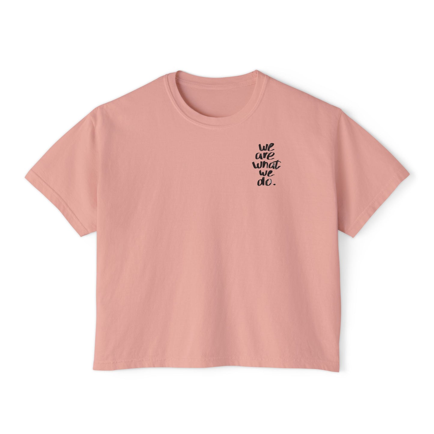 We Are What We Do Boxy Tee — Women's Casual Cropped Inspirational T‑Shirt