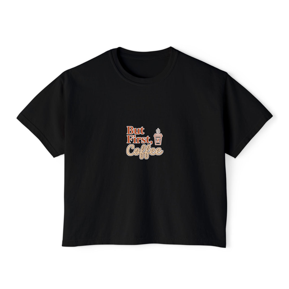 But First, Coffee Boxy Tee — Coffee Cup Graphic Crop Top for Women