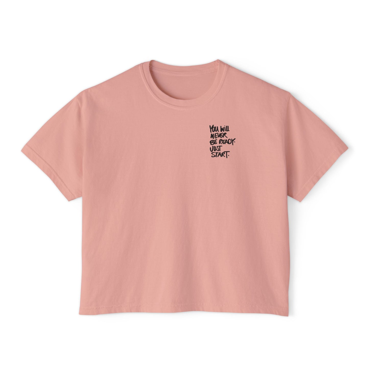 Boxy Tee — "You Will Never Be Ready Until You Start" Minimal Motivational Crop Shirt