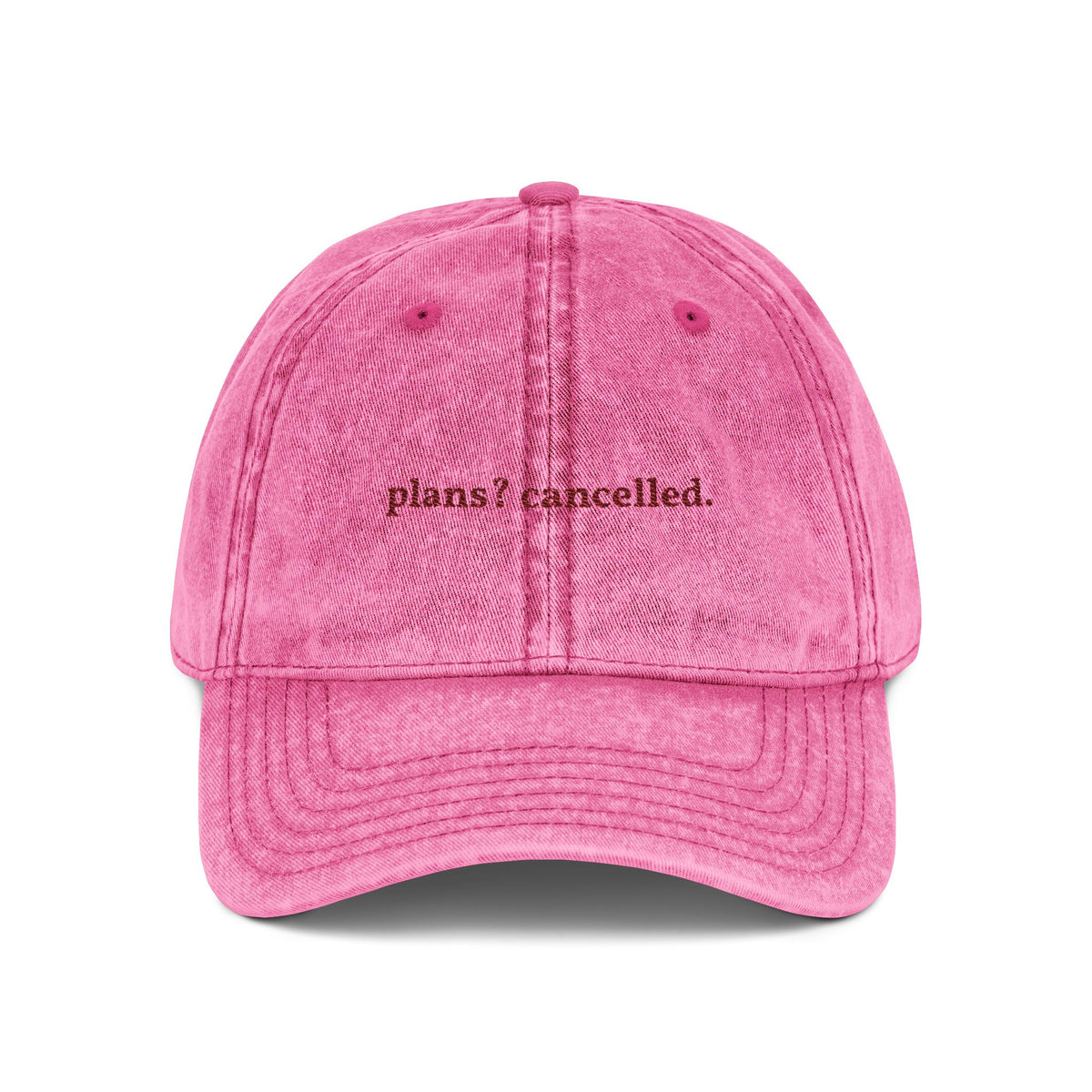 "plans? cancelled." embroidered vintage washed dad hat