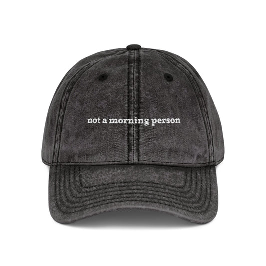 "not a morning person" embroidered vintage washed dad hat