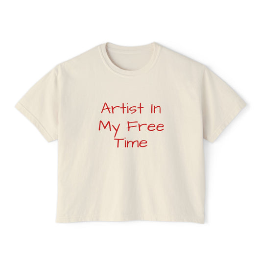 Artist In My Free Time Women's Boxy Tee — Casual Graphic Crop Top for Creative Women